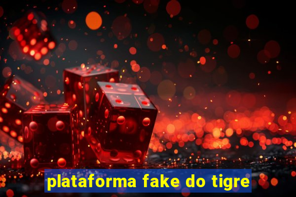 plataforma fake do tigre